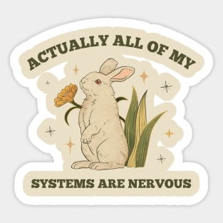 Actually All Of My Systems Are Nervous Sticker